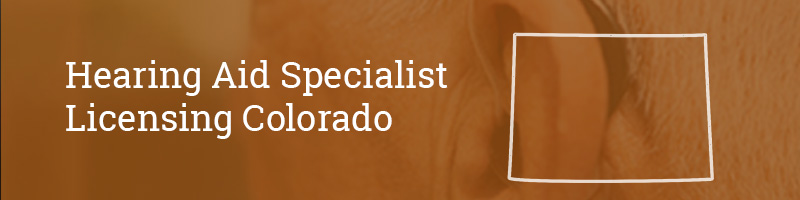 Hearing-Aid-Specialist-Licensing–Colorado Hearing Aid Specialist Licensing Colorado