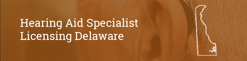 Hearing-Aid-Specialist-Licensing–Delaware Hearing Aid Specialist Licensing Delaware