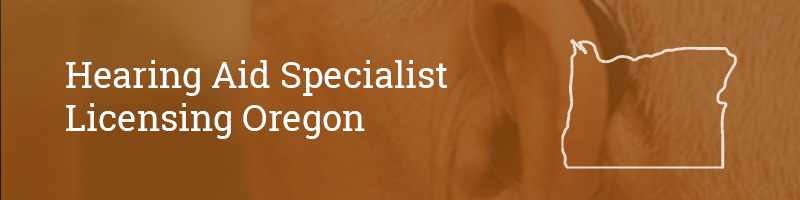 Hearing-Aid-Specialist-Licensing–Oregon Hearing Aid Specialist Licensing Oregon