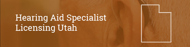 Hearing-Aid-Specialist-Licensing–Utah Hearing Aid Specialist Licensing Utah