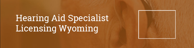 Hearing-Aid-Specialist-Licensing–wyoming Hearing Aid Specialist Licensing Wyoming